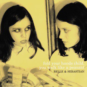 Fold Your Hands Child, You Walk Like A Peasant by Belle & Sebastian
