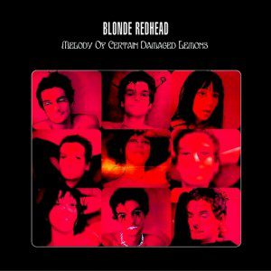 Melody Of Certain Damaged Lemons by Blonde Redhead