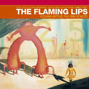 The Flaming Lips: Yoshimi Battles The Pink Robots [Album Cover]