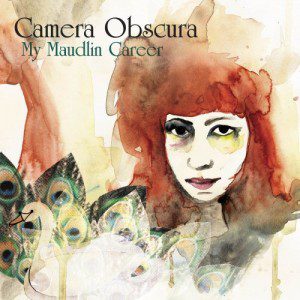 camera-obscura-my-maudlin-career-cover