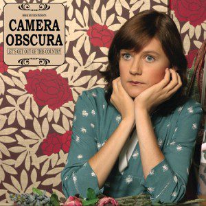 camera_obscura-lets_get_out_of_this_country