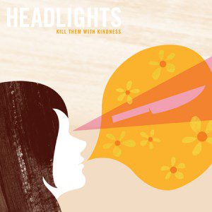 headlights-kill_them_with_kindness