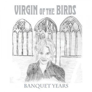 virgin-of-the-birds-banquet-years virgin-of-the-birds-banquet-years