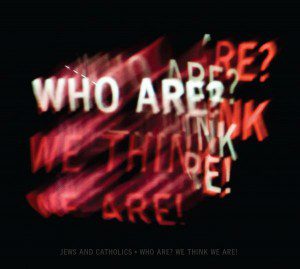 jews-and-catholics-who-are-we-think-we-are jews-and-catholics-who-are-we-think-we-are