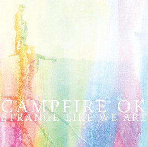 campfire-ok-strange-like-we-are