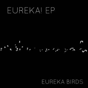 eureka-birds-eureka-ep