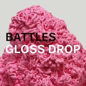 Battles / Gloss Drop