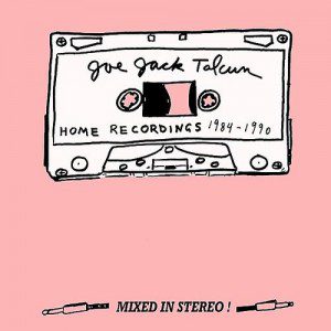 Home Recordings by Joe Jack Talcum