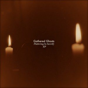 Fluttering So Sweetly EP by Gathered Ghosts