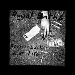 Better Luck Next Life by Royal Baths