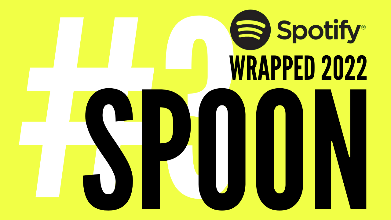 Spotify Wrapped 2022 #3 Spoon