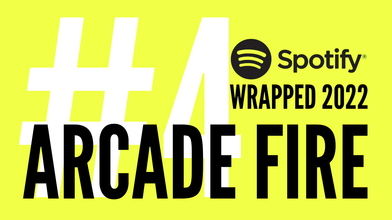 Spotify Wrapped 2022 #4 Arcade Fire